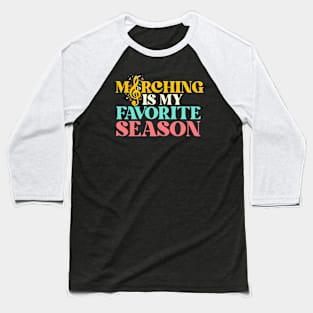 Marching Is My Favorite Season // Funny Marching Band Baseball T-Shirt